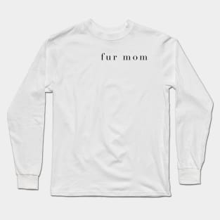 Fur Mom Long Sleeve T-Shirt